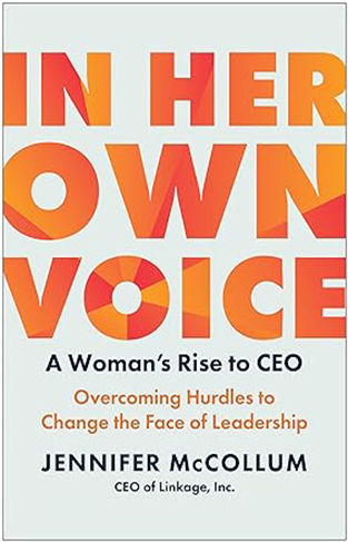 In Her Own Voice - A Woman's Rise to CEO: Overcoming Hurdles to Change the Face of Leadership